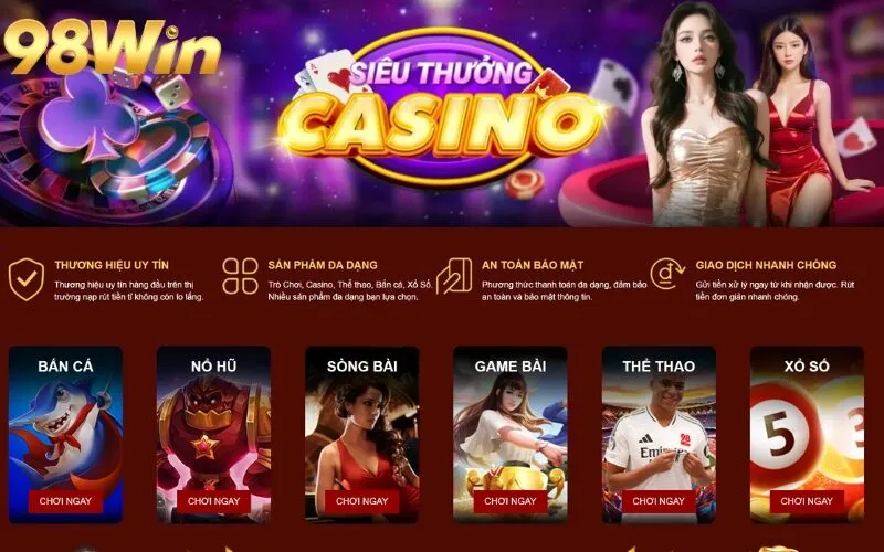 Ưu điểm nổi bật chỉ có tại 98WIN